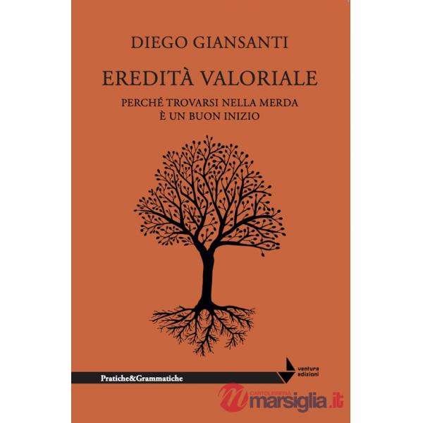 Eredità valoriale. Perché trovarsi nella merda è un buon inizio