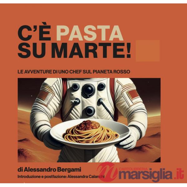 C'è pasta su Marte. Le avventure di uno chef sul pianeta rosso