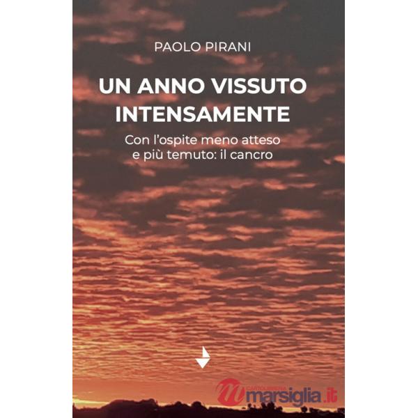 Anno vissuto intensamente. Con l'ospite meno atteso e più temuto: il cancro (Un)