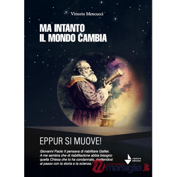 Ma intanto il mondo cambia. Eppur si muove!