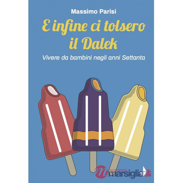 E infine ci tolsero il Dalek. Vivere da bambini negli anni Settanta