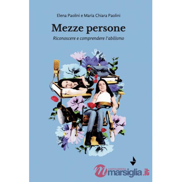 Mezze persone. Riconoscere e comprendere l'abilismo. Nuova ediz.