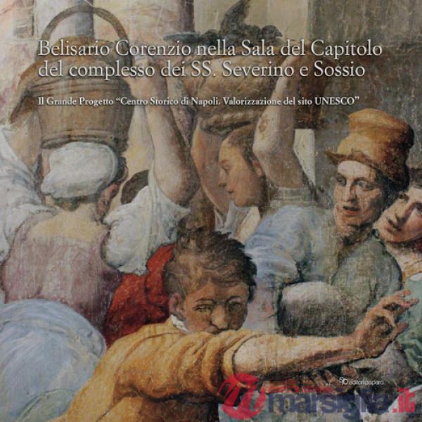 Belisario Corenzio nella sala del Capitolo del Complesso dei SS. Severino e Sossio. Il Grande Progetto «Centro Storico di Napoli