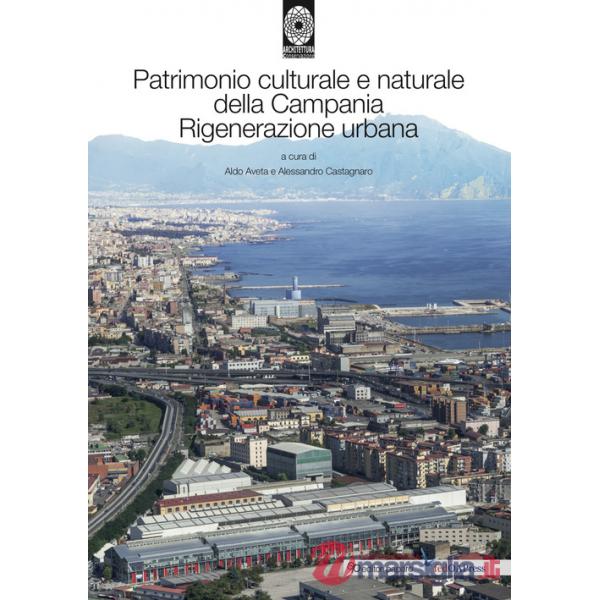 Patrimonio culturale e naturale della Campania. Rigenerazione urbana