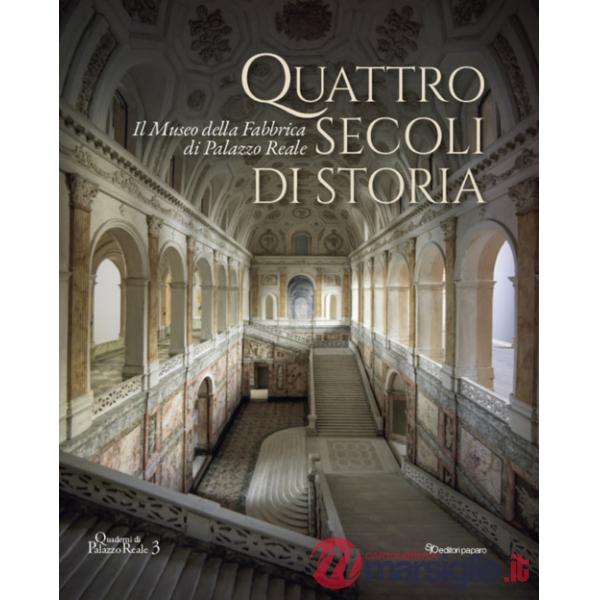Quattro secoli di storia. Il Museo della Fabbrica di Palazzo Reale