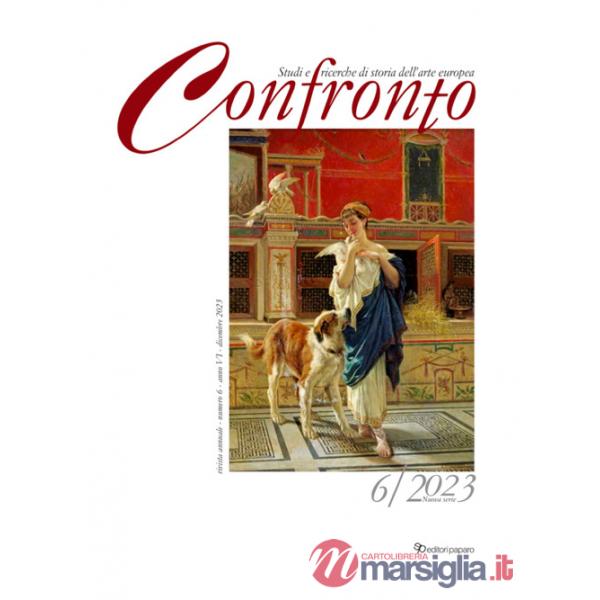 Confronto. Studi e ricerche di storia dell'arte europea. Nuova serie. Ediz. italiana e inglese (2023). Vol. 6