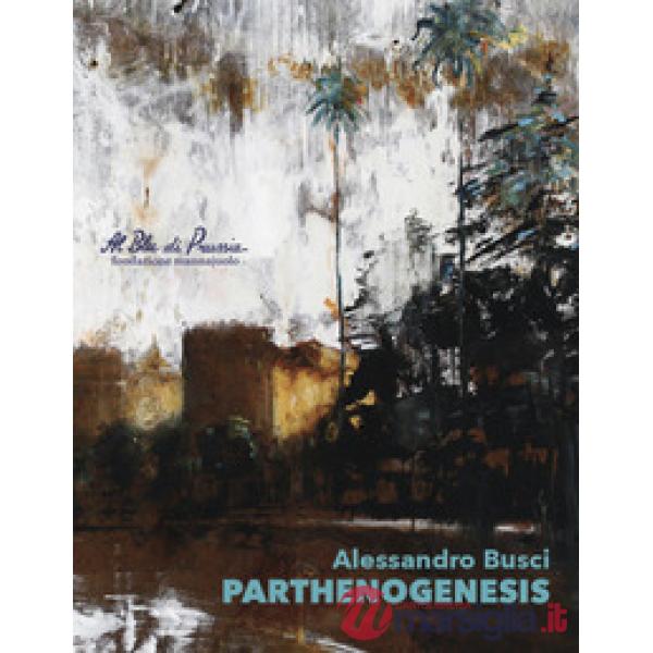 Alessandro Busci. Parthenogenesis
