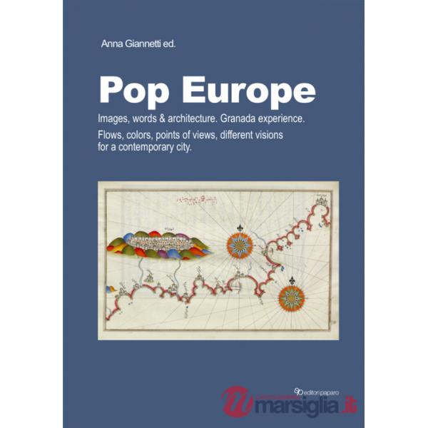 Pop Europe. Images, words & architecture. Granada experience. Flows, colors, points of views, different visions for a contempora