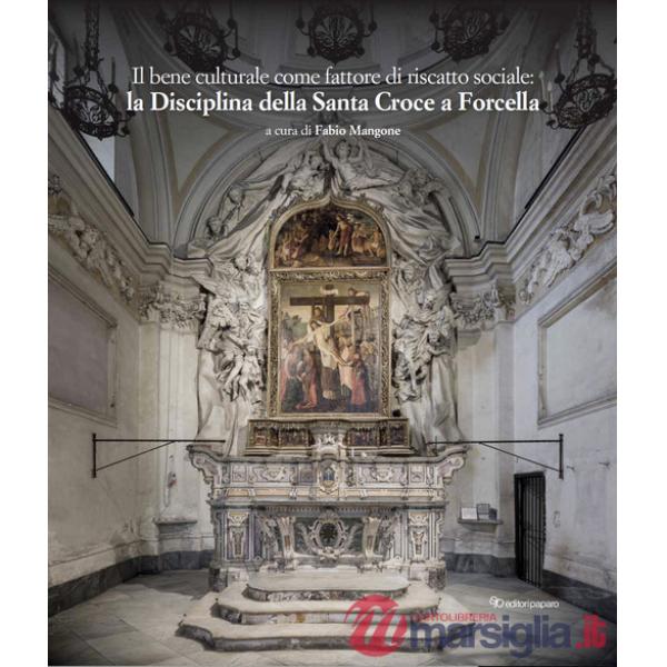 Bene culturale come fattore di riscatto sociale: la Disciplina della Santa Croce a Forcella. Restauri, implementazioni, approfon