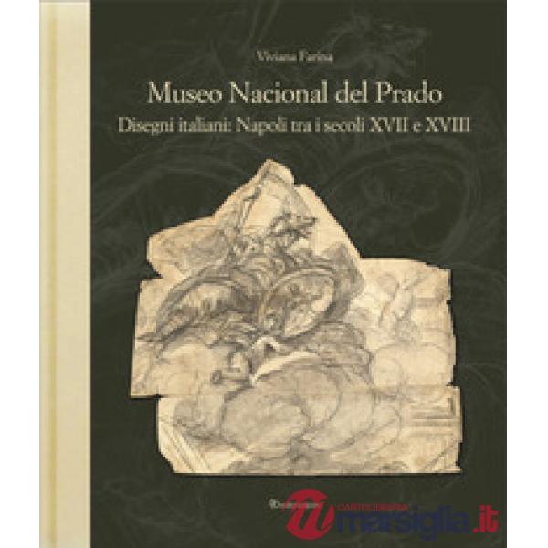 Museo nacional del Prado. Disegni italiani: Napoli tra i secoli XVII e XVIII