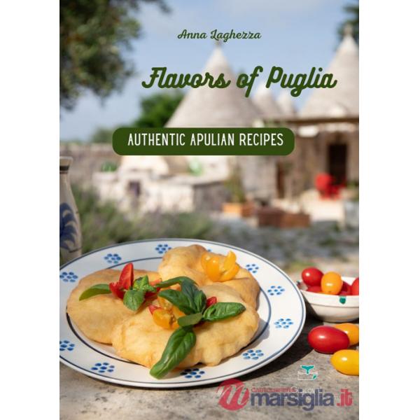 Flavors of Puglia. A cookbook of authentic apulian recipes