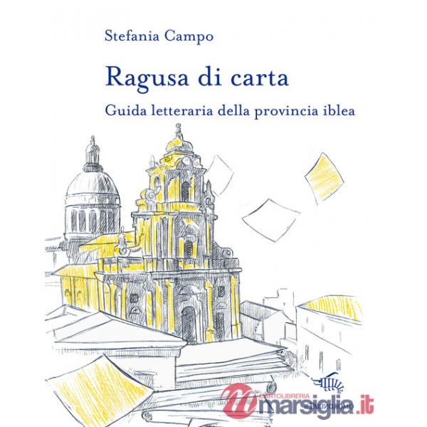 Ragusa di carta. Guida letteraria della provincia iblea