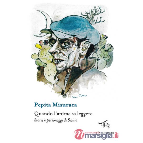 Quando l'anima sa leggere. Storie e personaggi di Sicilia