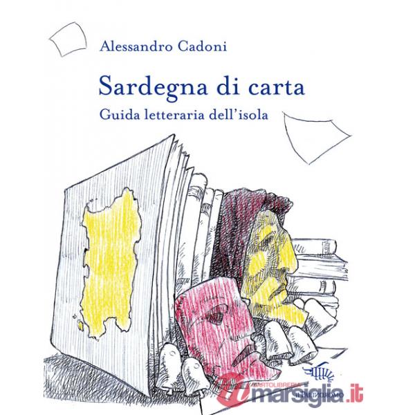 Sardegna di carta. Guida letteraria dell'isola. Con Carta geografica ripiegata