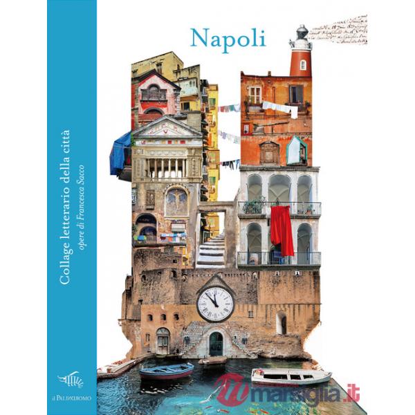 Napoli. Collage letterario della città. Ediz. a colori