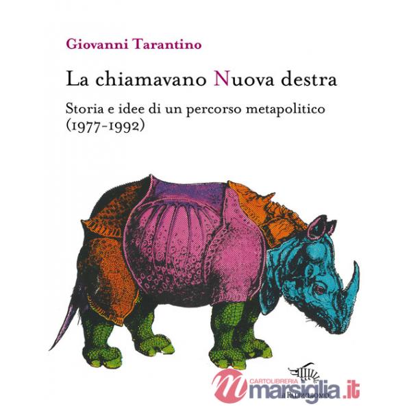 La chiamavano Nuova destra. Storia e idee di un percorso metapolitico (1977-1992)