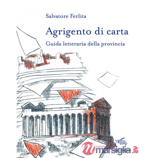Agrigento di carta. Guida letteraria della provincia. Con mappa letteraria della provincia di Agrigento