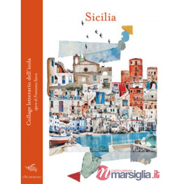 Sicilia. Collage letterario dell'isola