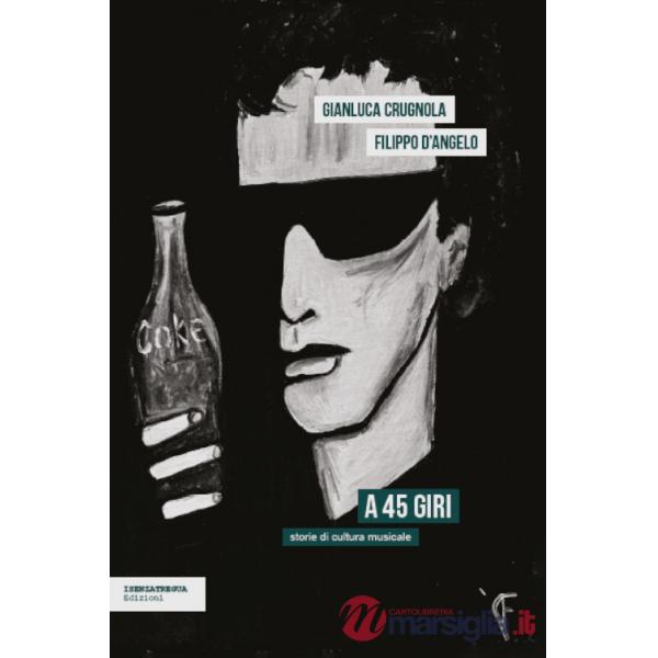 A 45 giri. Storie di cultura musicale