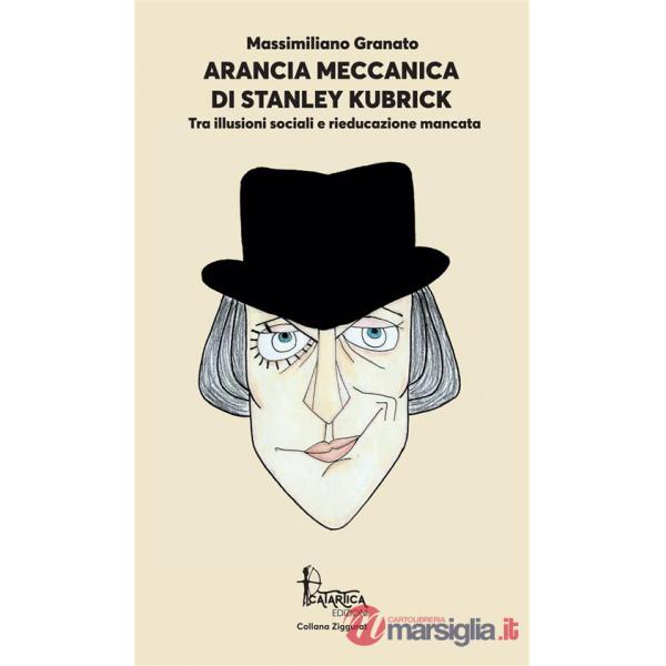 Arancia Meccanica di Stanley Kubrick. Tra illusioni sociali e rieducazione mancata