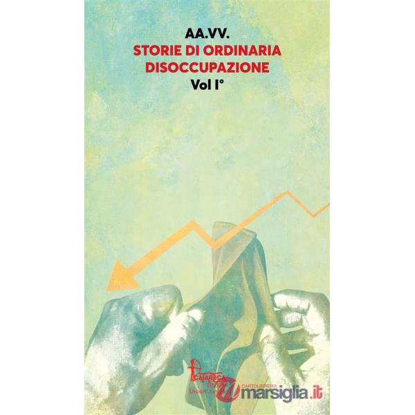 Storie di ordinaria disoccupazione. Nuova ediz.. Vol. 1
