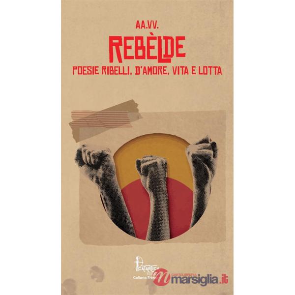 Rebèlde. Poesie ribelli, d'amore, vita e lotta