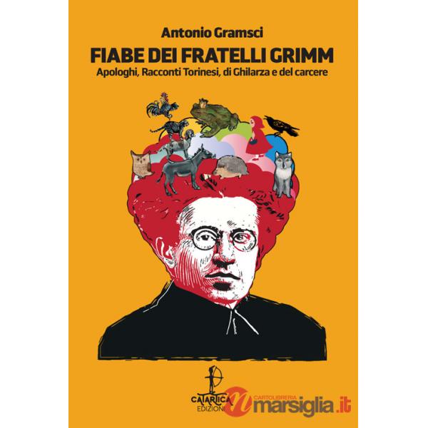 Fiabe dei fratelli Grimm. Apologhi, racconti torinesi, racconti di Ghilarza e del carcere