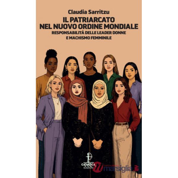 Patriarcato nel nuovo ordine mondiale. Responsabilità delle leader donne e machismo femminile (Il)