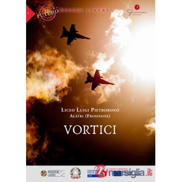 Vortici. Prossimo futuro: esseri liberi. Liceo Luigi Pietrobono (Alatri, Frosinone)