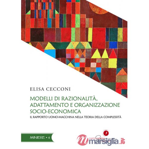 Modelli di razionalità, adattamento e organizzazione socio-economica. Il rapporto uomo-macchina nella teoria della complessità