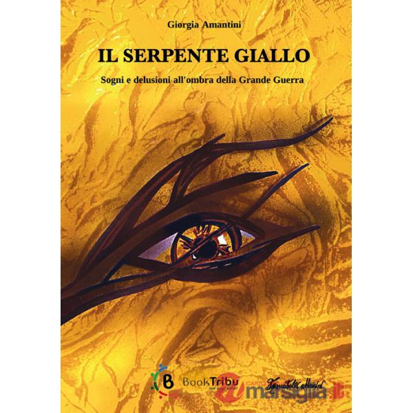 Serpente giallo. Sogni e delusioni all'ombra della Grande Guerra (Il)
