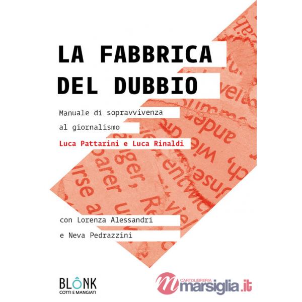 Fabbrica del dubbio. Manuale di sopravvivenza al giornalismo (La)
