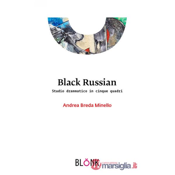 Black Russian. Studio drammatico in cinque quadri