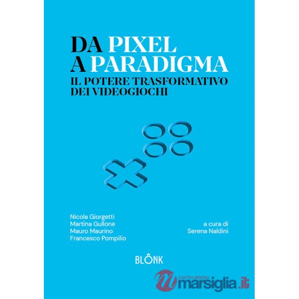 Da Pixel a Paradigma. Il potere trasformativo dei videogiochi