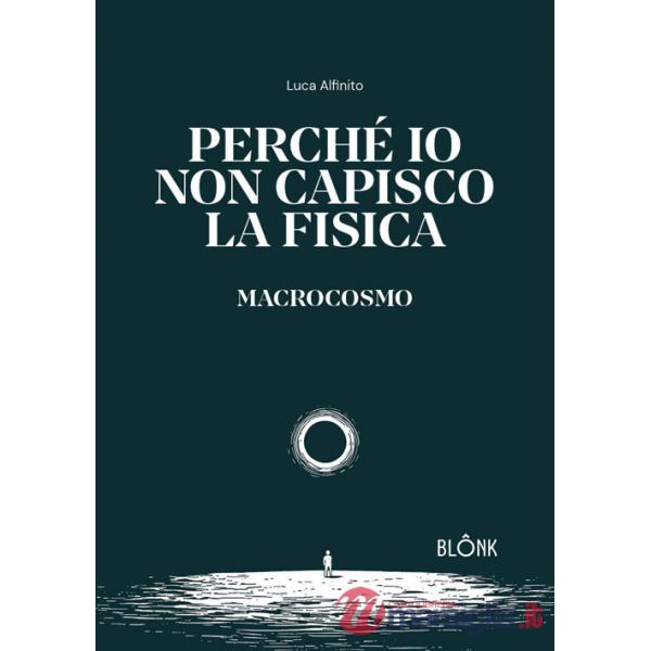 Perché io non capisco la fisica. Macrocosmo