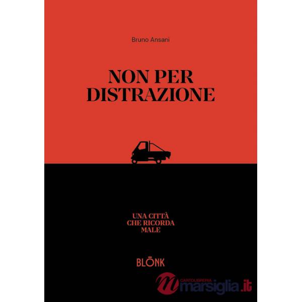 Non per distrazione. Una città che ricorda male