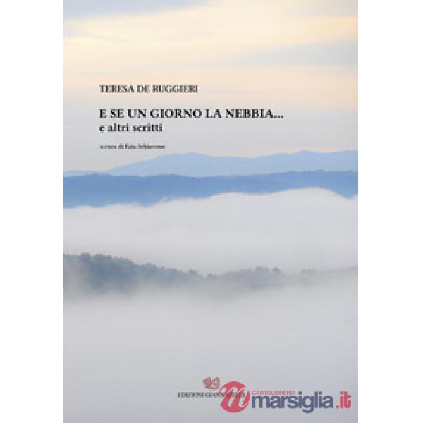 E se un giorno la nebbia... e altri scritti