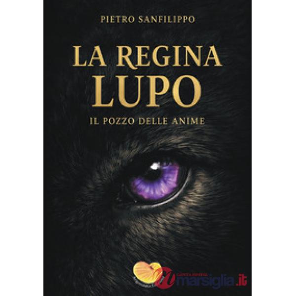 La regina Lupo. Il pozzo delle anime