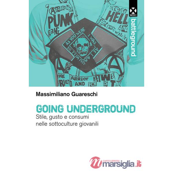 Going underground. Stile, gusto e consumi nelle sottoculture giovanili
