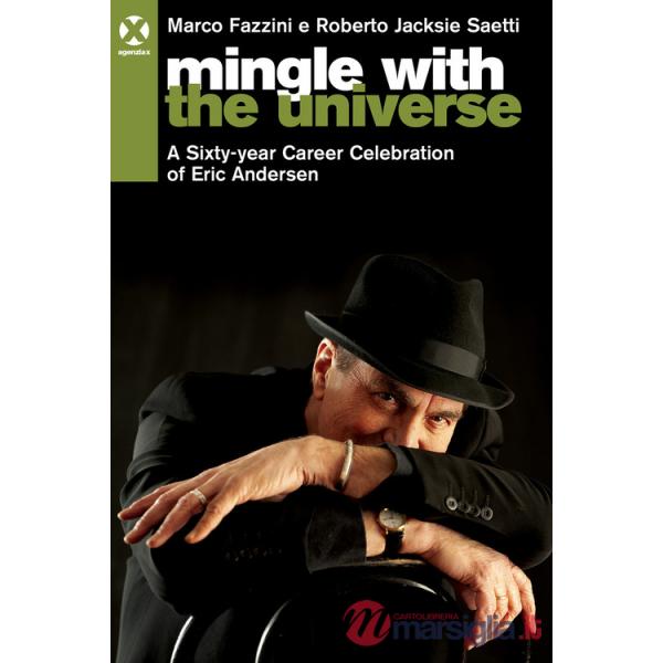 Mingle with the universe. A sixty-year career celebration of Eric Andersen. Ediz. italiana e inglese