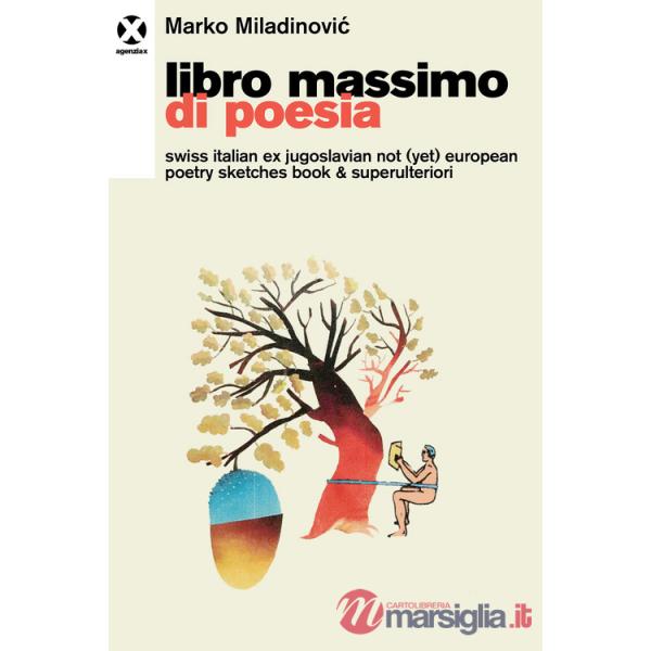 Libro massimo di poesia. Swiss italian ex jugoslavian not (yet) european poetry sketches book & superulteriori