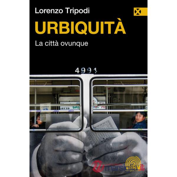 Urbiquità. La città ovunque