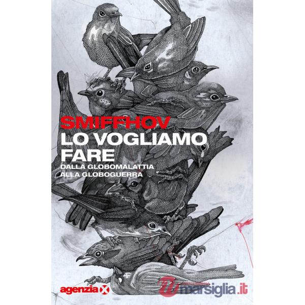 Vogliamo fare. Dalla globomalattia alla globoguerra (Lo)