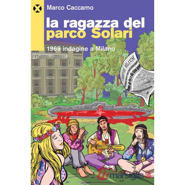 Ragazza del parco Solari. 1969 indagine a Milano (La)