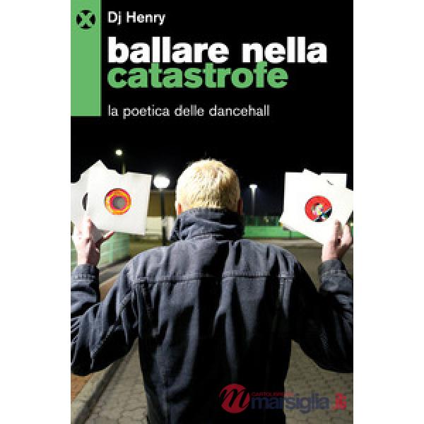 Ballare nella catastrofe. La poetica del dancehall