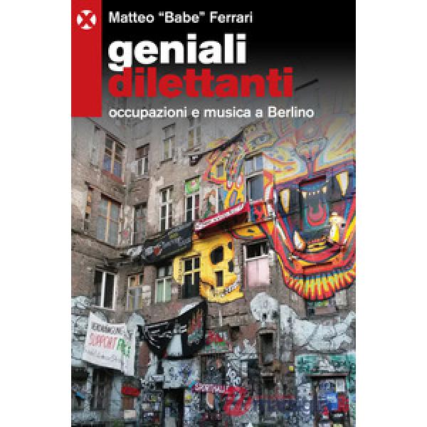 Geniali dilettanti. Occupazioni e musica a Berlino