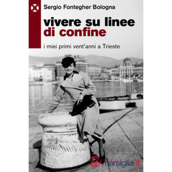 Vivere su linee di confine. I miei primi vent'anni a Trieste