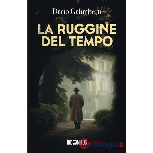 La ruggine del tempo. Un'indagine del delegato di polizia Ezechiele Beretta