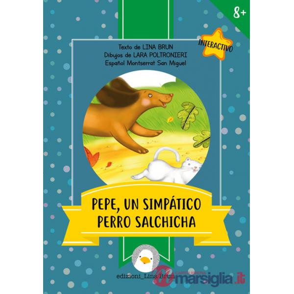 Pepe, un simpático perro salchicha. Ediz. illustrata