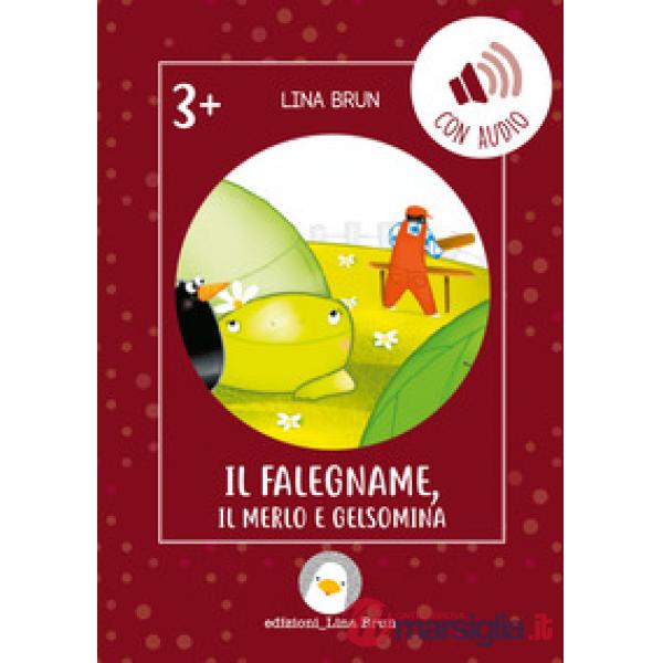 Falegname, il merlo e Gelsomina. Ediz. illustrata. Con audio (Il)